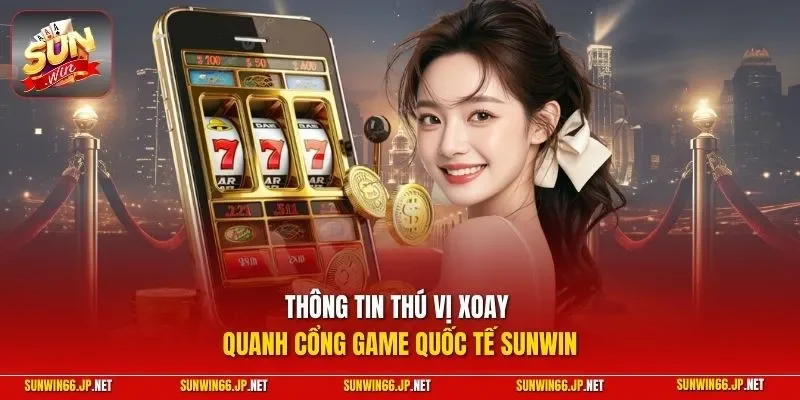 Sunwin neuro 🎖️ Trang Chủ Sun Win Game Bài Đổi Thưởng Chính Thức 25 Sunwin Thông tin thú vị xoay quanh cổng game quốc tế SUNWIN